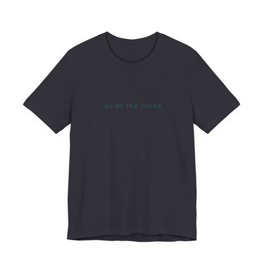 quiet the noise Short Sleeve Tee
