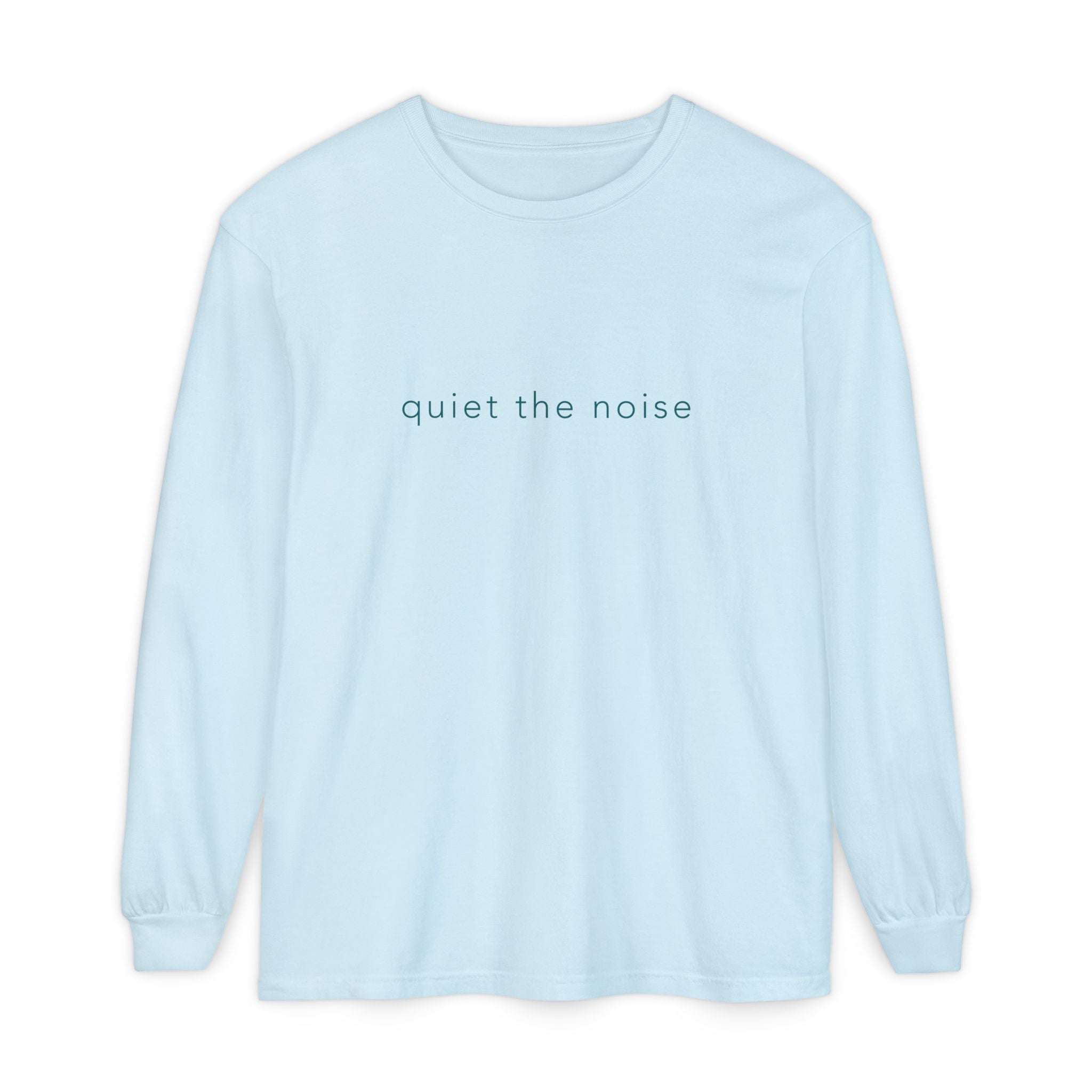 quiet the noise Long Sleeve Tee